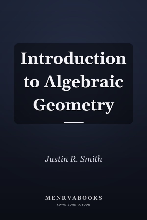 Introduction to Algebraic Geometry