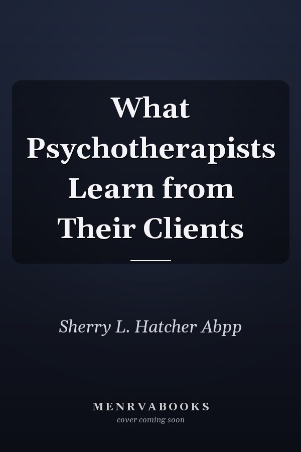 What Psychotherapists Learn from Their Clients
