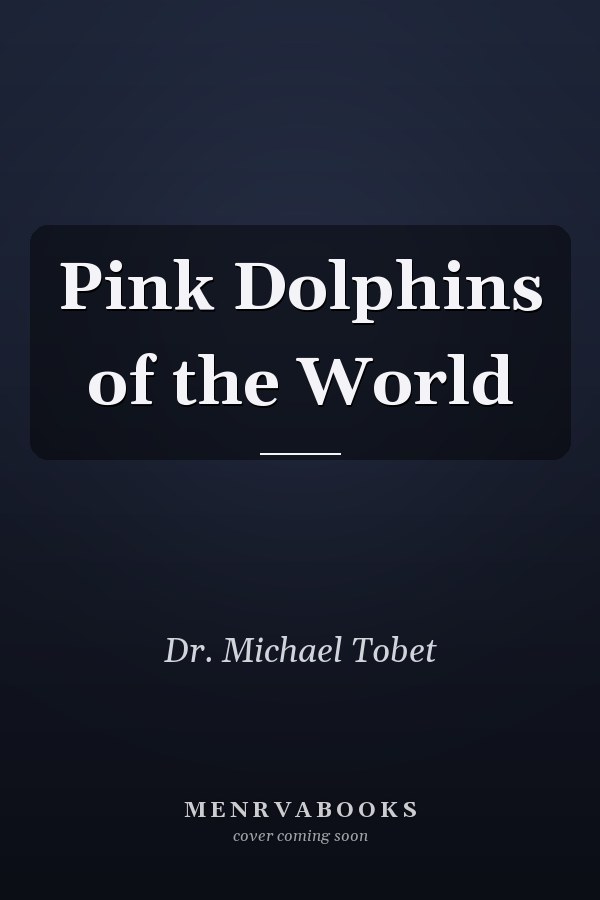 Pink Dolphins of the World