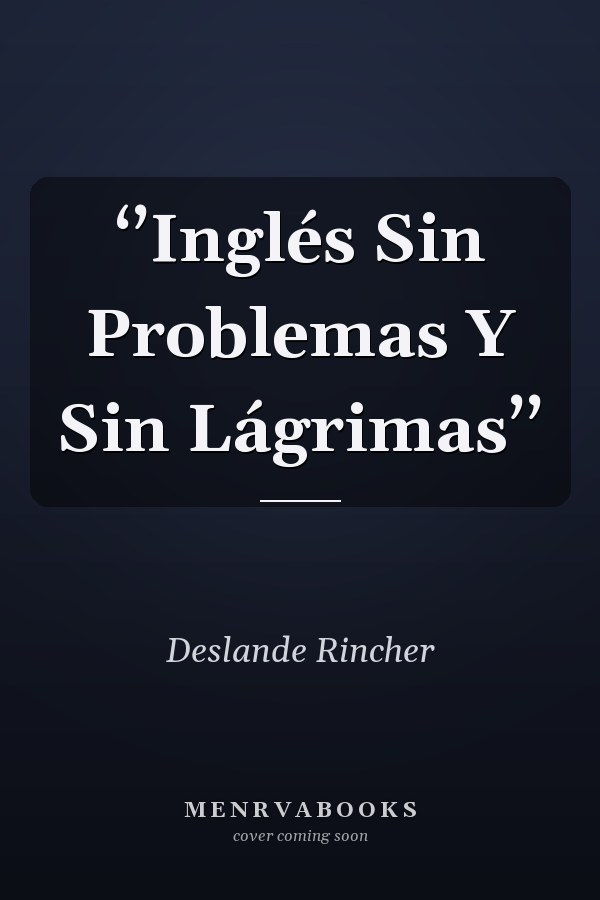 ‘’Inglés Sin Problemas Y Sin  Lágrimas’’