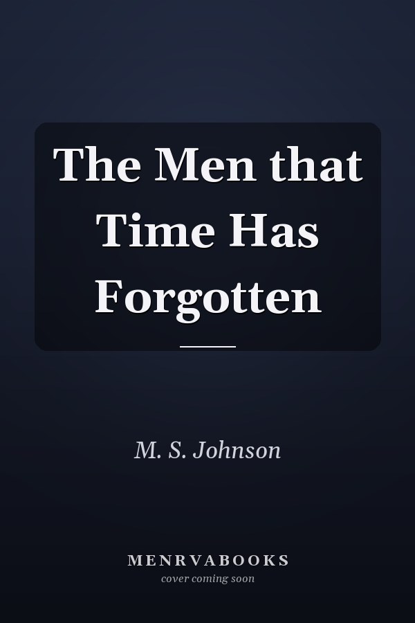 The Men that Time Has Forgotten