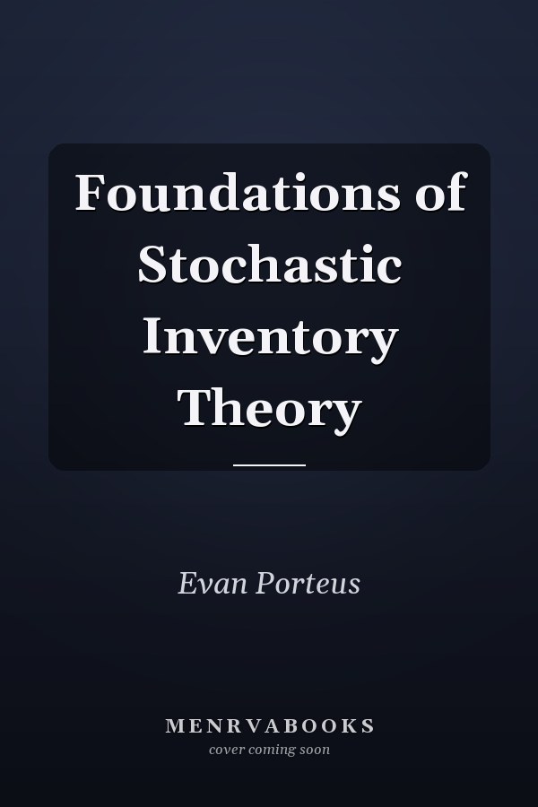 Foundations of Stochastic Inventory Theory