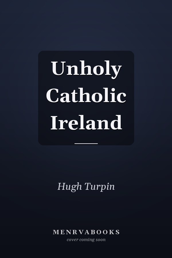 Unholy Catholic Ireland