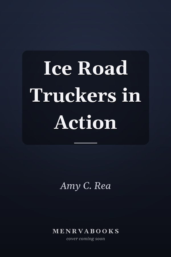 Ice Road Truckers in Action