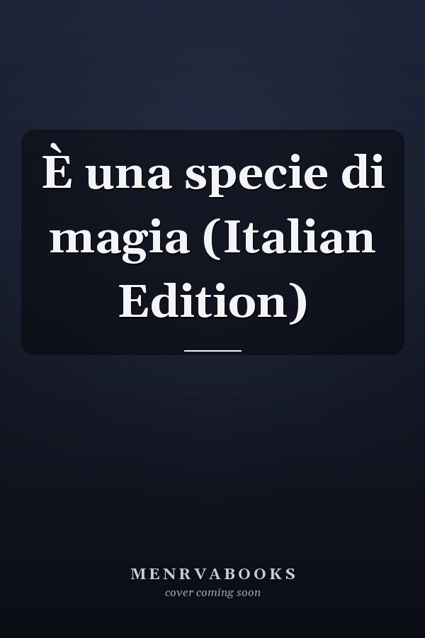 È una specie di magia (Italian Edition)