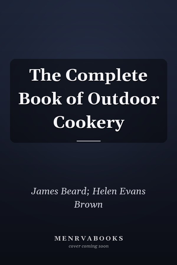 The Complete Book of Outdoor Cookery