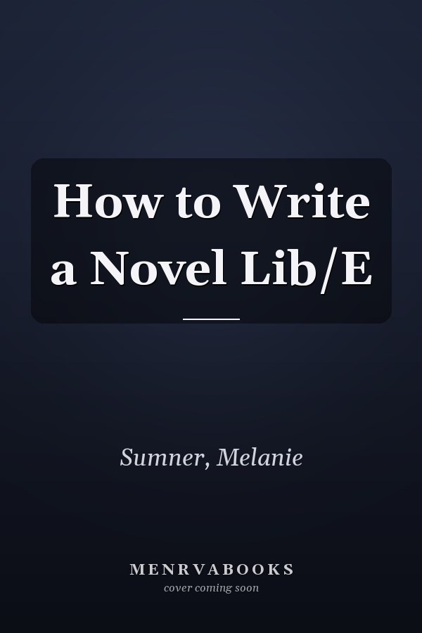 How to Write a Novel Lib/E