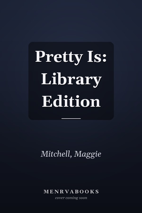 Pretty Is: Library Edition