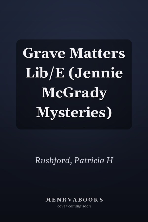 Grave Matters Lib/E (Jennie McGrady Mysteries)