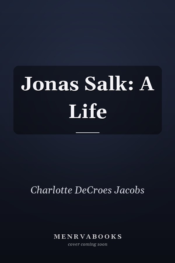 Jonas Salk: A Life
