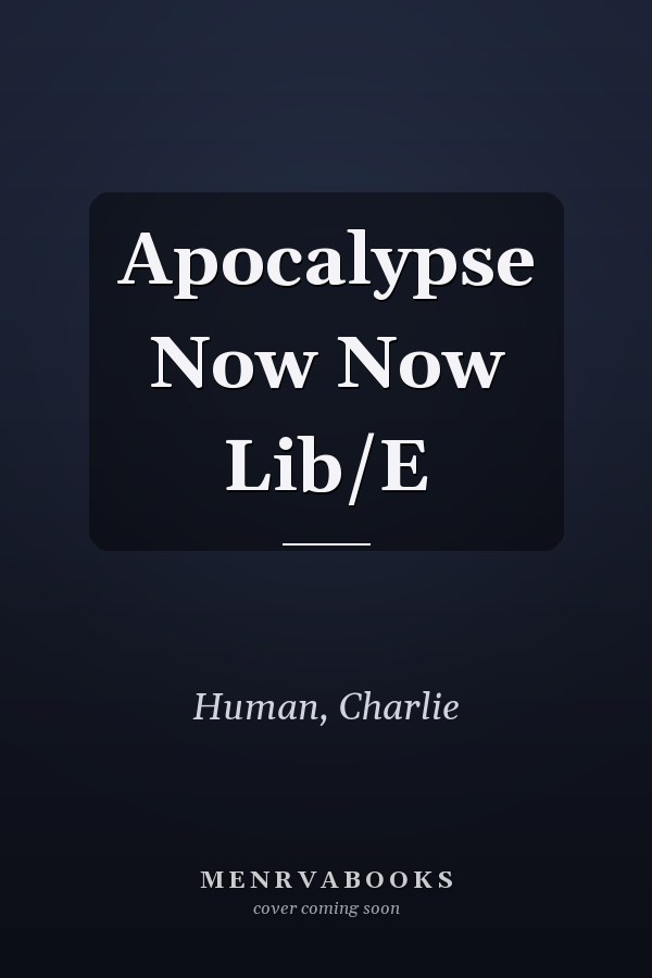 Apocalypse Now Now Lib/E