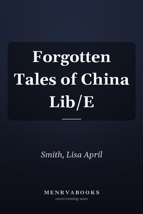 Forgotten Tales of China Lib/E