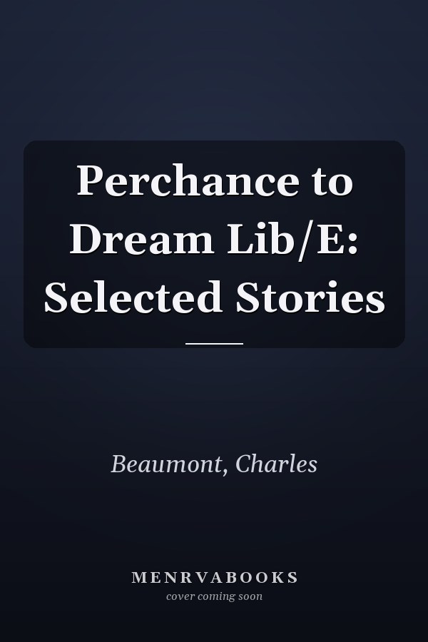 Perchance to Dream Lib/E: Selected Stories