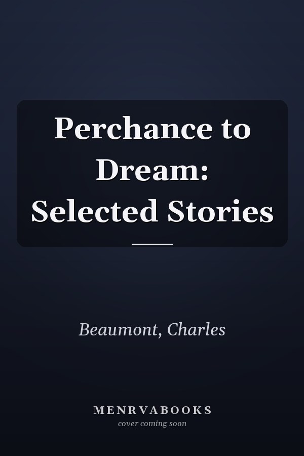 Perchance to Dream: Selected Stories