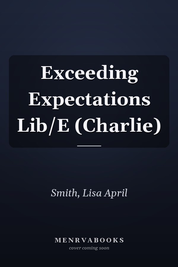 Exceeding Expectations Lib/E (Charlie)