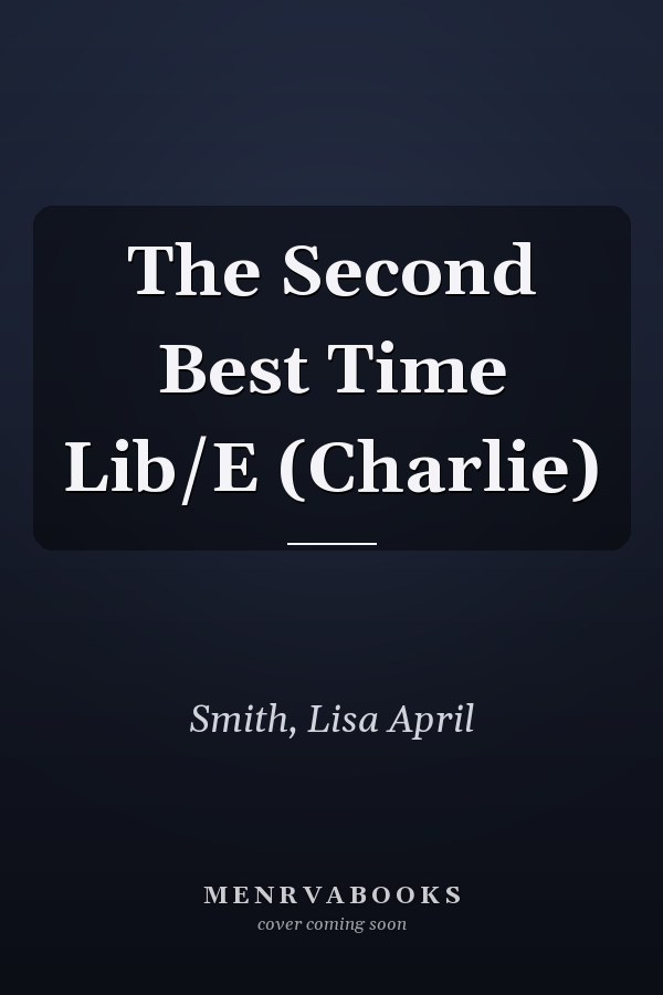 The Second Best Time Lib/E (Charlie)