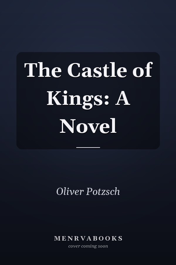 The Castle of Kings: A Novel