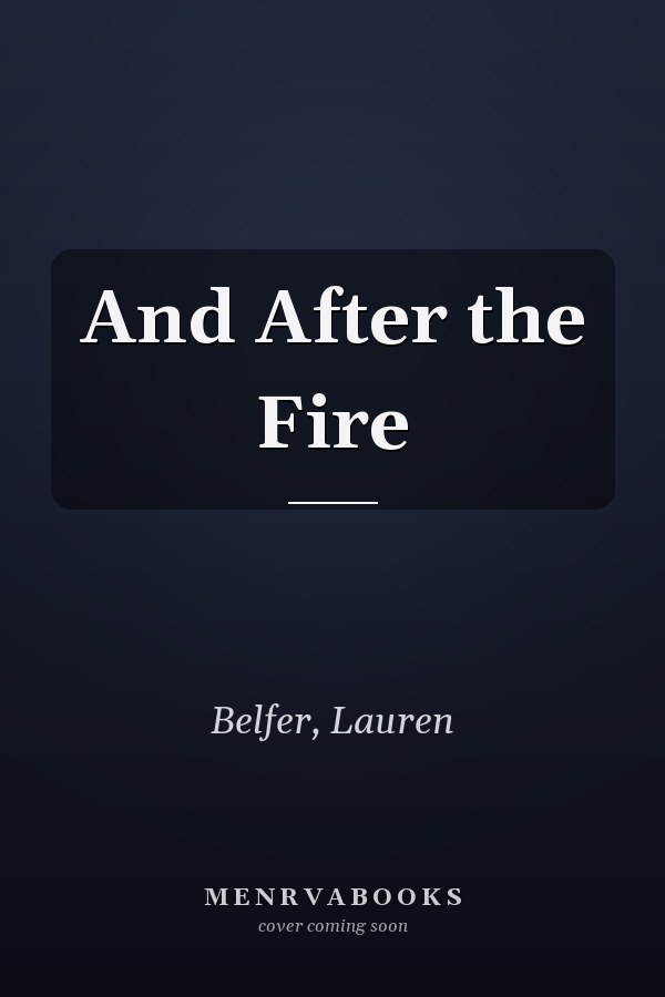 And After the Fire