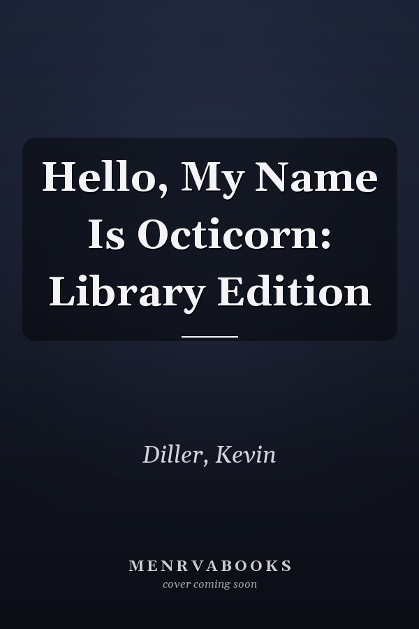 Hello, My Name Is Octicorn: Library Edition