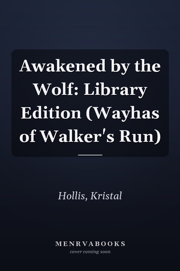 Awakened by the Wolf: Library Edition (Wayhas of Walker's Run)