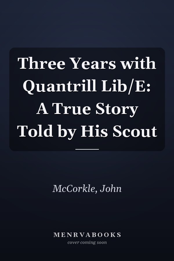 Three Years with Quantrill Lib/E: A True Story Told by His Scout