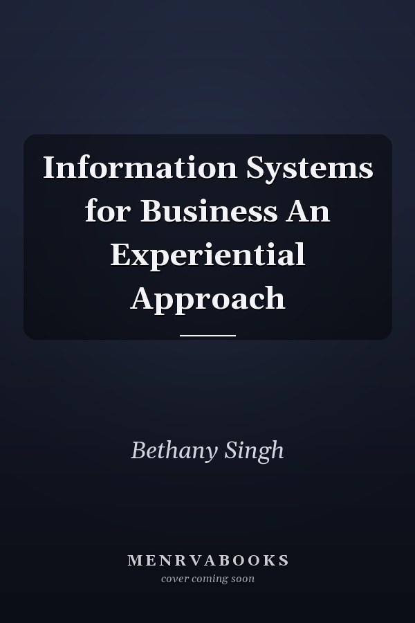 Information Systems for Business An Experiential Approach