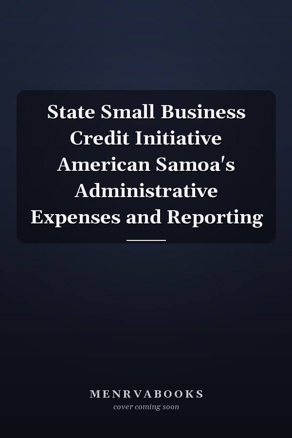 State Small Business Credit Initiative American Samoa's Administrative Expenses and Reporting