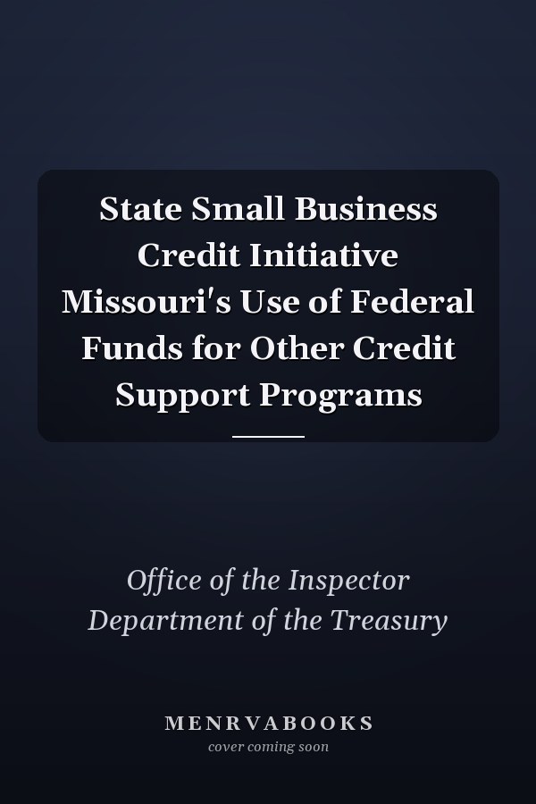 State Small Business Credit Initiative Missouri's Use of Federal Funds for Other Credit Support Programs