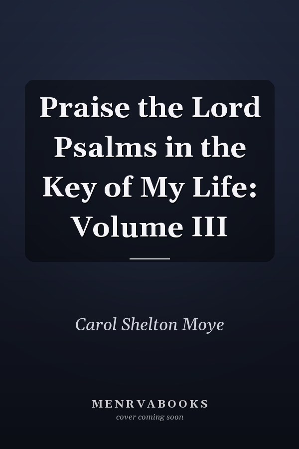 Praise the Lord Psalms in the Key of My Life: Volume III