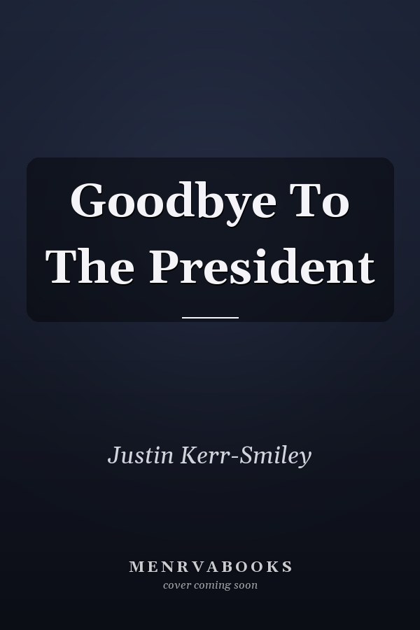 Goodbye To The President
