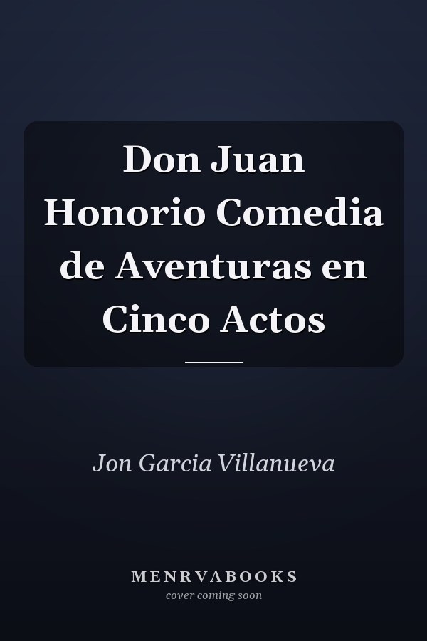 Don Juan Honorio Comedia de Aventuras en Cinco Actos