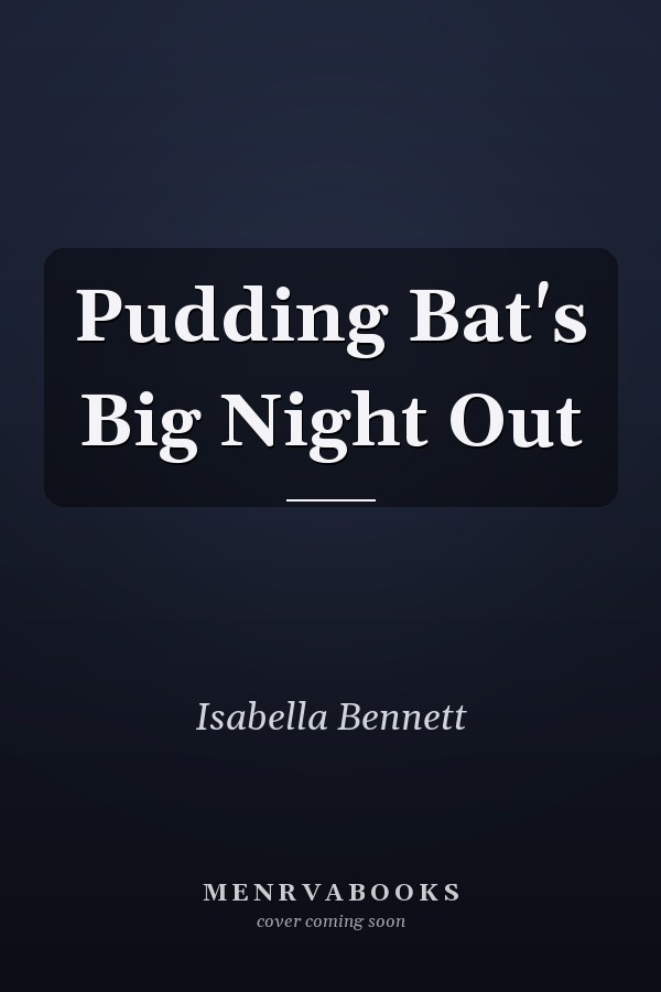 Pudding Bat's Big Night Out