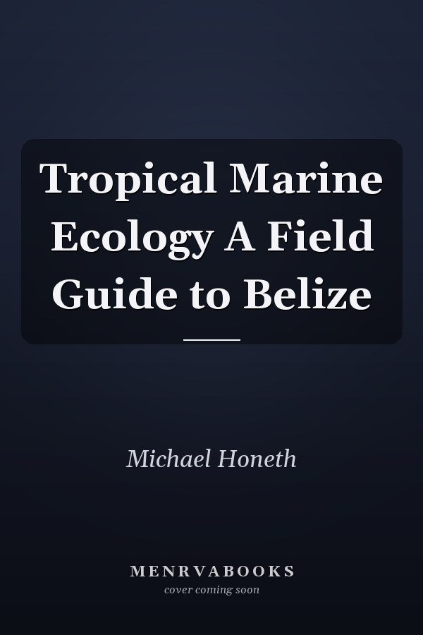 Tropical Marine Ecology A Field Guide to Belize