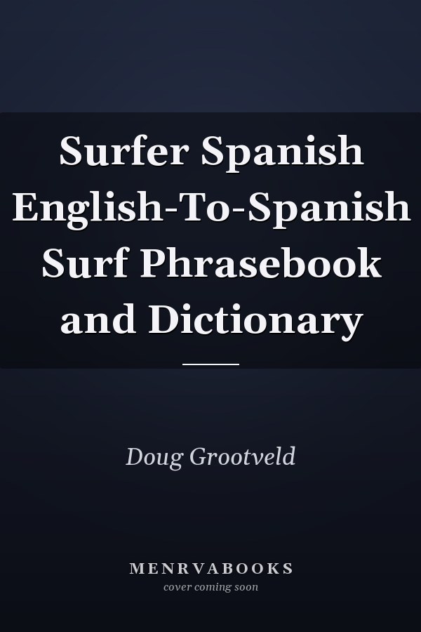 Surfer Spanish English-To-Spanish Surf Phrasebook and Dictionary