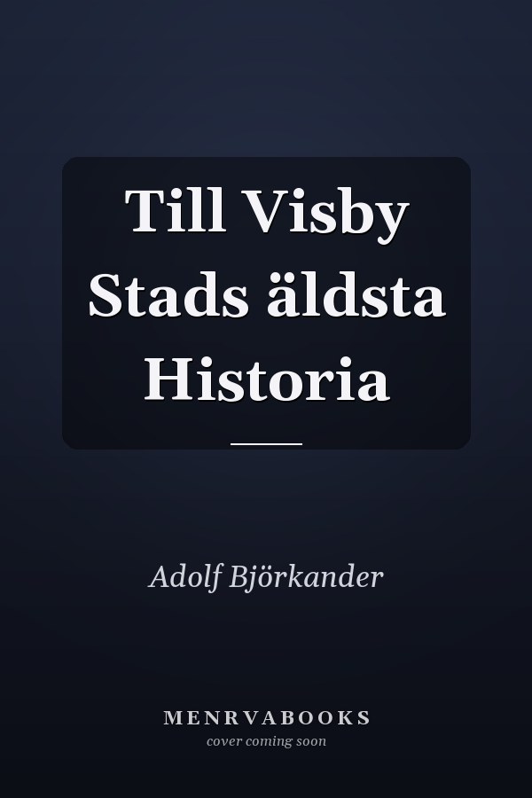 Till Visby Stads äldsta Historia