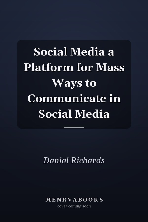Social Media a Platform for Mass Ways to Communicate in Social Media