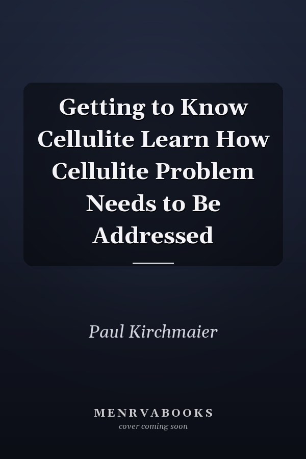 Getting to Know Cellulite Learn How Cellulite Problem Needs to Be Addressed