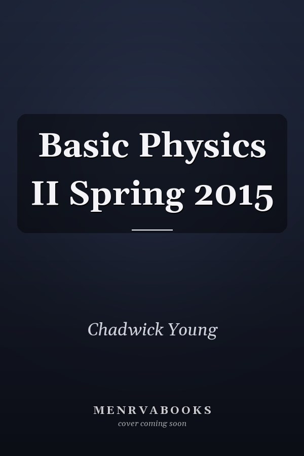 Basic Physics II Spring 2015