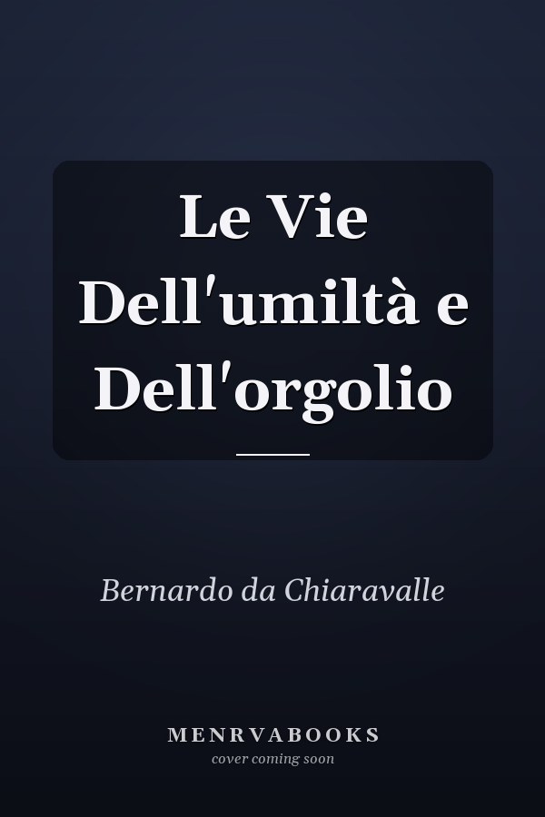 Le Vie Dell'umiltà e Dell'orgolio