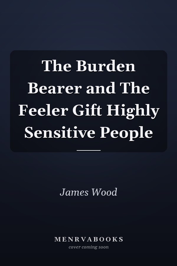The Burden Bearer and The Feeler Gift Highly Sensitive People