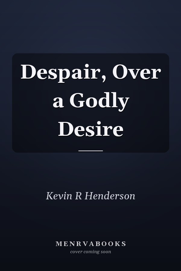 Despair, Over a Godly Desire