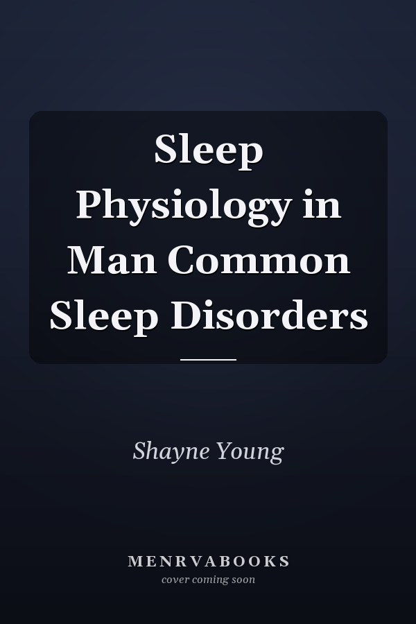 Sleep Physiology in Man Common Sleep Disorders