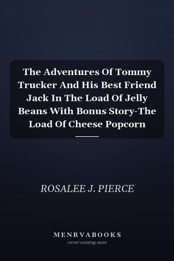The Adventures Of Tommy Trucker And His Best Friend Jack In The Load Of Jelly Beans With Bonus Story-The Load Of Cheese Popcorn