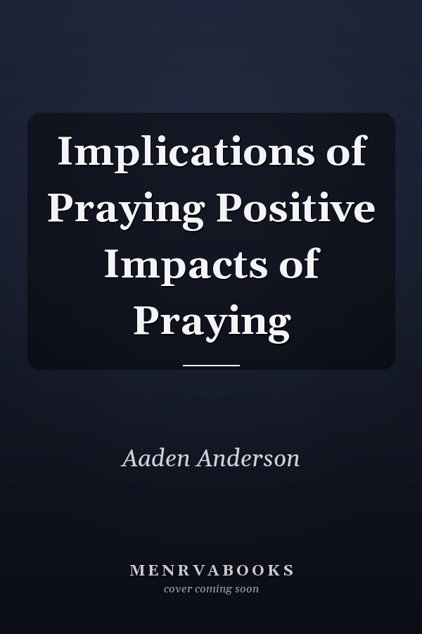 Implications of Praying Positive Impacts of Praying