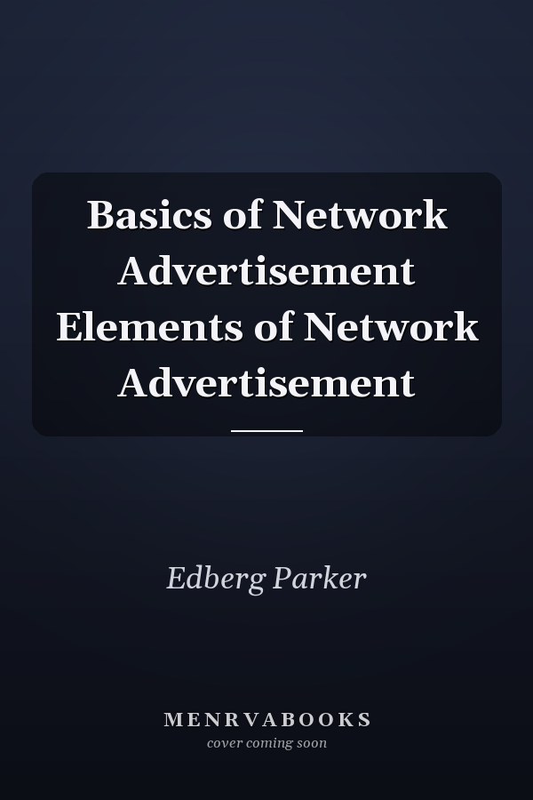 Basics of Network Advertisement Elements of Network Advertisement