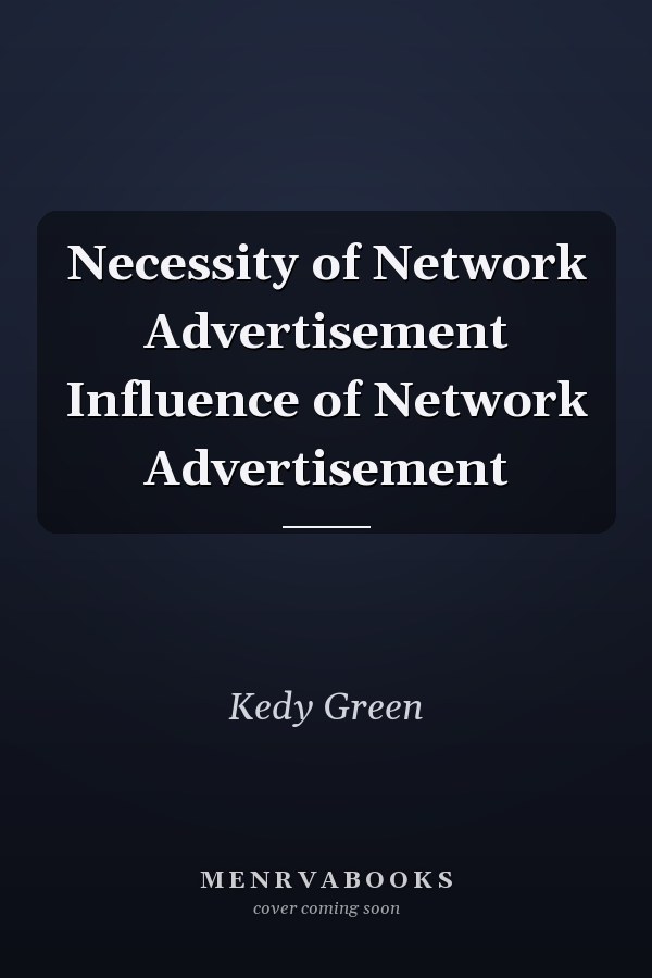Necessity of Network Advertisement Influence of Network Advertisement