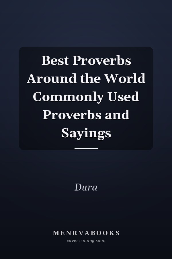 Best Proverbs Around the World Commonly Used Proverbs and Sayings
