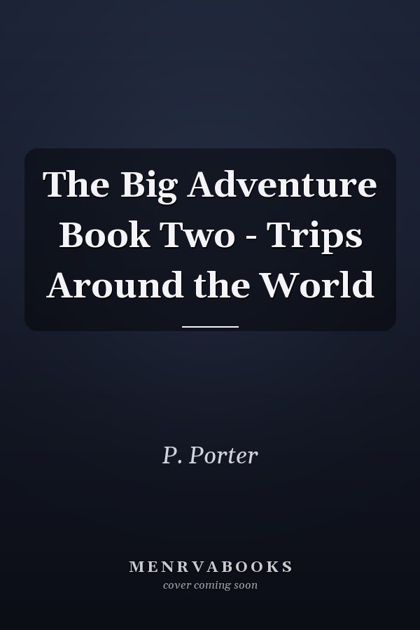 The Big Adventure Book Two - Trips Around the World