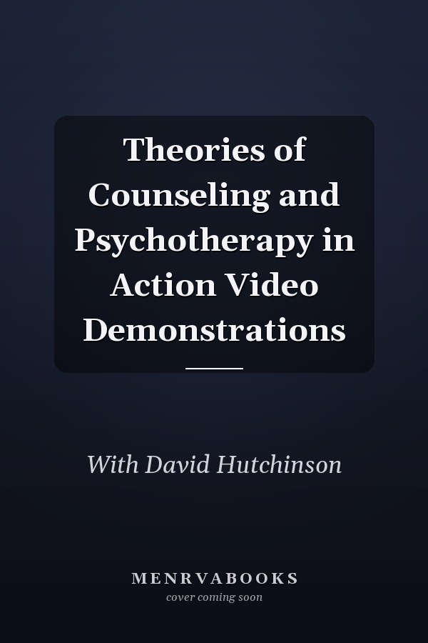 Theories of Counseling and Psychotherapy in Action Video Demonstrations