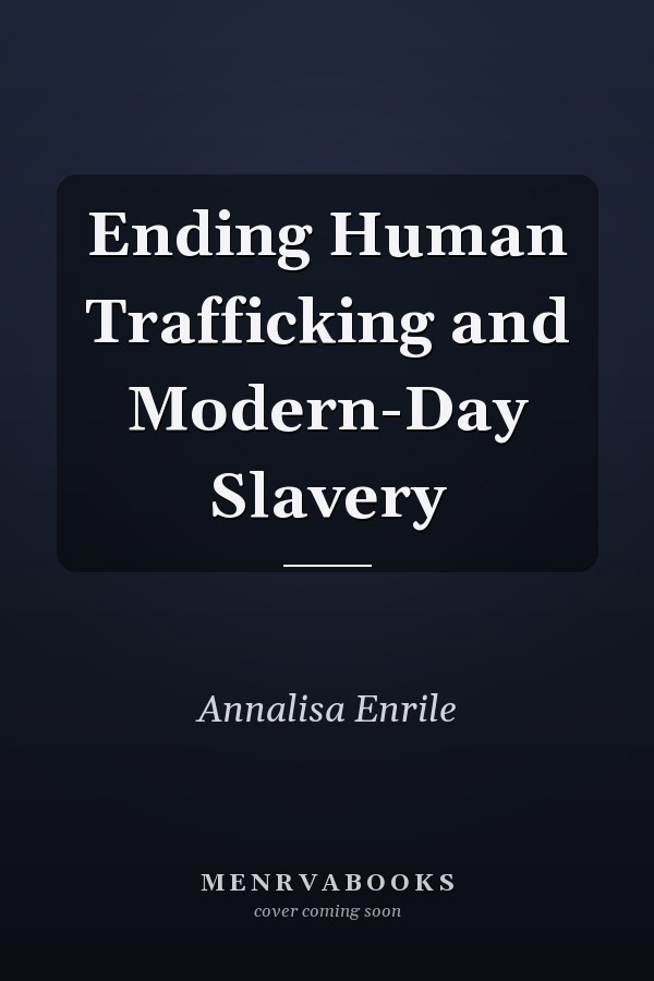 Ending Human Trafficking and Modern-Day Slavery